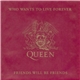 Queen - Who Wants To Live Forever / Friends Will Be Friends