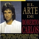 Roberto Carlos - El Arte De Roberto Carlos