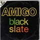 Black Slate - Amigo