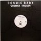 Cosmic Baby - Cosmikk Trigger